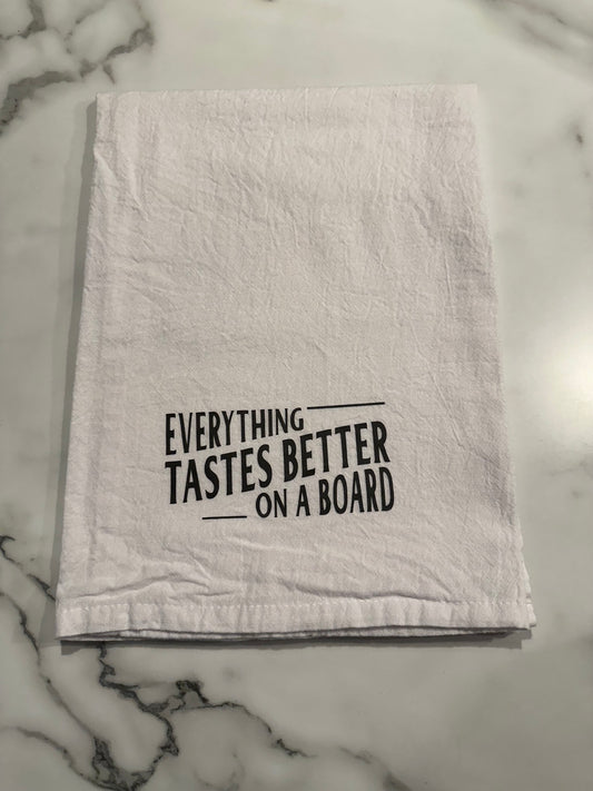 Flour Sack Towel-Everything Tastes Better On A Board