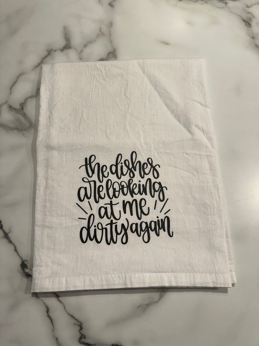 Flour Sack Towel-The Dishes Are Looking At Me Dirty Again