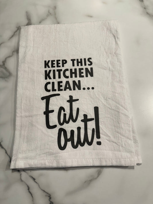 Flour Sack Towel-Keep This Kitchen Clean, Eat Out