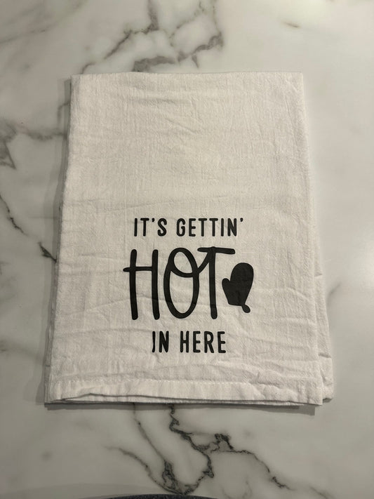 Flour Sack Towel-It's Gettin' Hot In Here