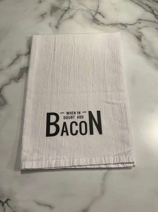 Flour Sack Towel-When In Doubt Add Bacon